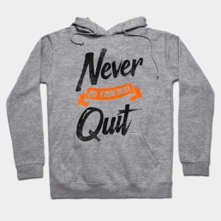 Never Do Your Best Quit Hoodie